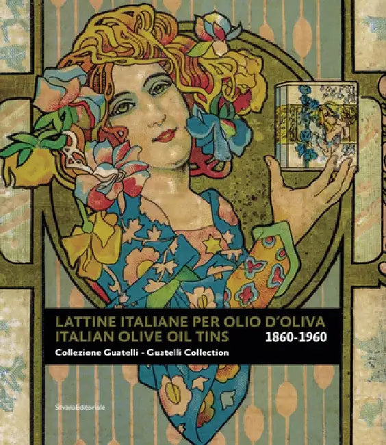 Italian Olive Oil Tins 1860-1960: Guatelli Collection by Daniela Lauria