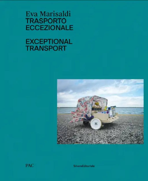 Eva Marisaldi: Exceptional Transport by Diego Sileo