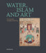 Water, Islam and Art: Drop by Drop, Life Falls from the Sky by Alessandro Vanoli