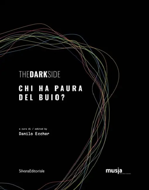 The Dark Side: Who's Afraid of the Dark? by Danilo Eccher