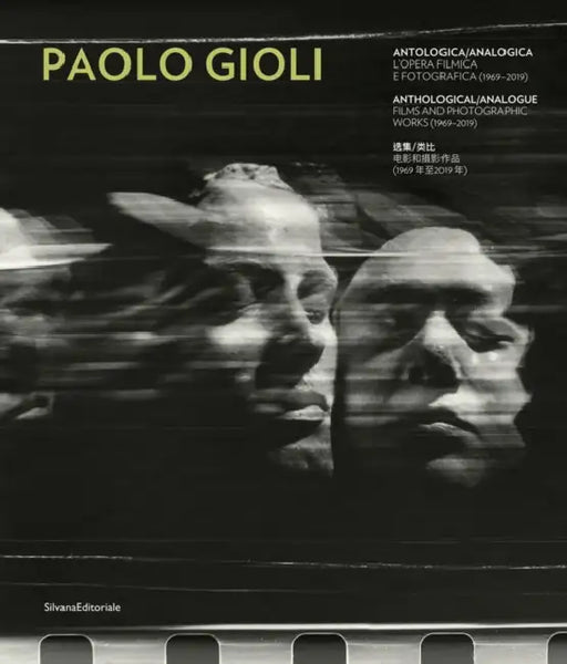 Paolo Gioli: Anthological/Analogue. Films and Photographic Works (1969-2019) by Bruno Di Marino