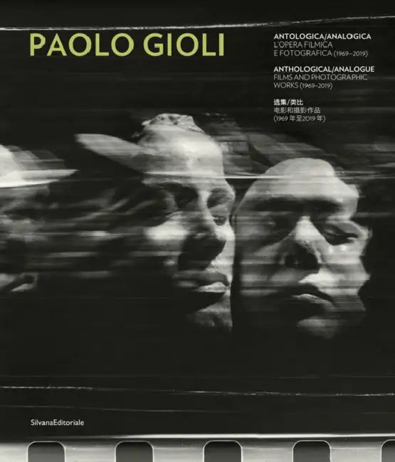 Paolo Gioli: Anthological/Analogue. Films and Photographic Works (1969-2019) by Bruno Di Marino