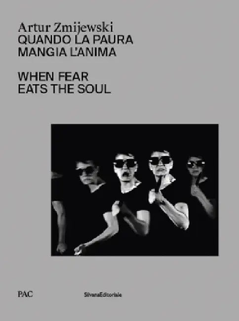 Artur Zmijewski: When Fear Eats the Soul by Artur Zmijewski
