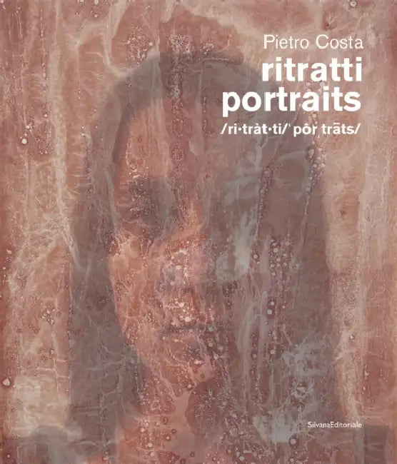 Pietro Costa: Portraits: The Bloodwork Project, 1989-2022 by Pietro Costa, Chiara Spangaro, Robert C. Morgan