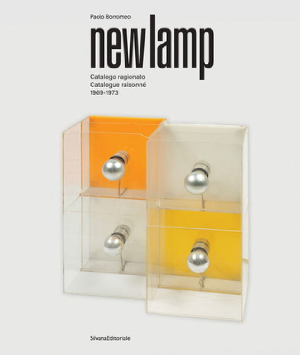 Newlamp: Catalogue Raisonné 1969-1973 by Paolo Borromeo