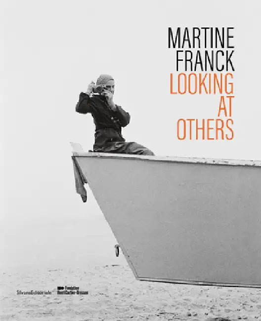 Martine Franck: Looking at Others by Martine Franck