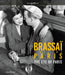 Brassaï the Eye of Paris by Philippe Ribeyrolles