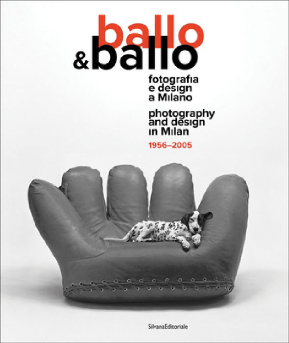 Ballo & Ballo: Photography and Design in Milan 1956-2005 by Silvia Paoli