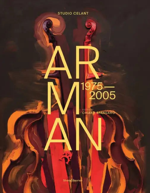 Arman: 1975-2005 by Arman, Chiara Spangaro