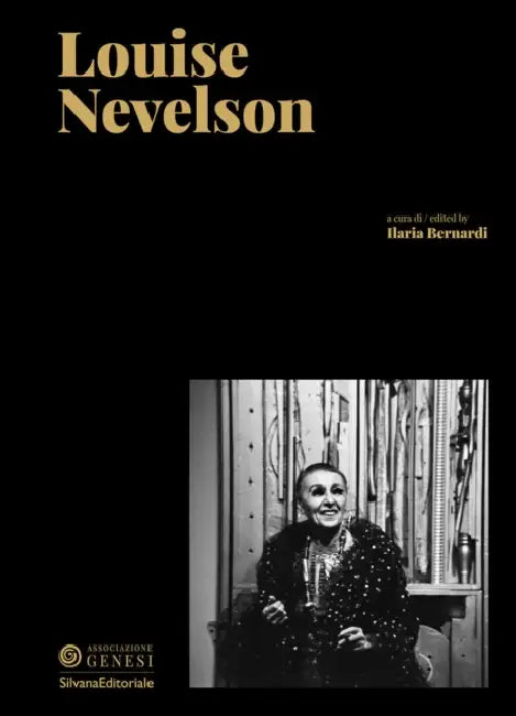 Louise Nevelson by Louise Nevelson, Ilaria Bernardi