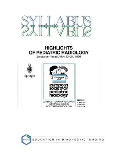 Highlights of Pediatric Radiology: 22nd Post-Graduate Course of the European Society of Pediatric Radiology (Espr) Jerusalem, Israel, May 23-24, 1999 by J. Bar-Ziv