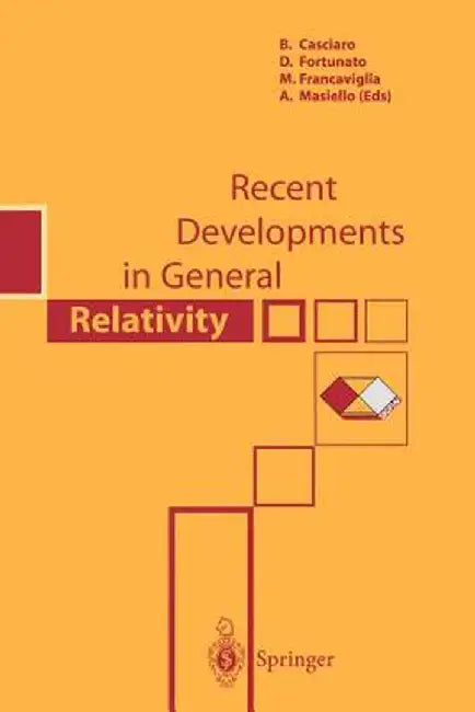 Recent Developments in General Relativity by B. Casciaro
