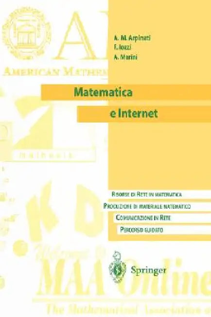 Matematica E Internet: Risorse Di Rete in Matematica. Produzione Di Materiale Matematico. Communicazione in Rete. Percorso Guidato by A. M. Arpinati, F. Iozzi, A. Marini