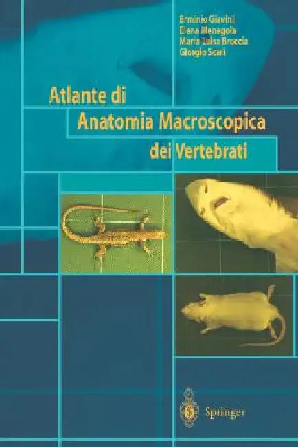 Atlante Di Anatomia Macroscopica Dei Vertebrati by E. Giavini, E. Menegola, M. L. Broccia