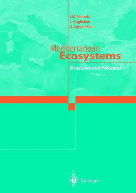 Mediterranean Ecosystems: Structures and Processes by F. M. Faranda