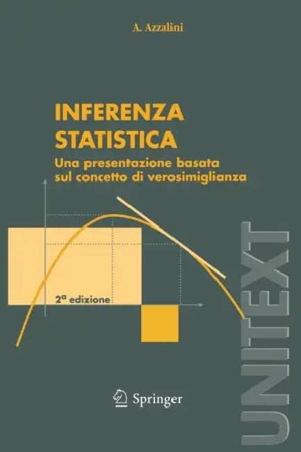 Inferenza Statistica: Una Presentazione Basata Sul Concetto Di Verosimiglianza by A. Azzalini