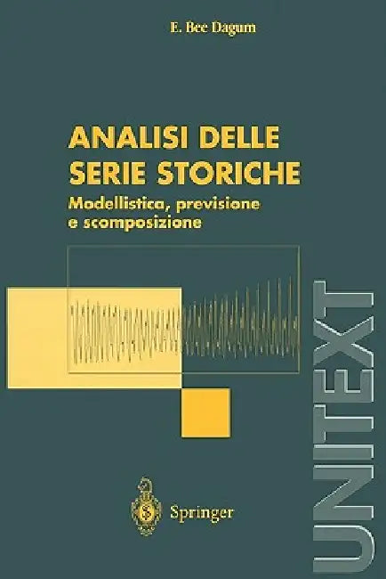 Analisi Delle Serie Storiche: Modellistica, Previsione E Scomposizione by E. Bee Dagum