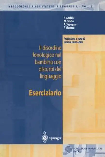 Il Disordine Fonologico Nel Bambino Con Disturbi del Linguaggio: Eserciziario by P. Anchisi, L. Sabbadini, M. Febbo
