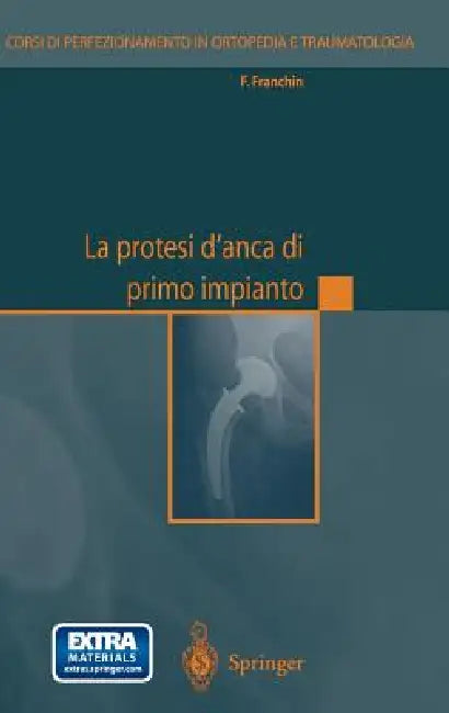 La Protesi d'Anca Di Primo Impianto by F. Franchin, Ugo De Nicola
