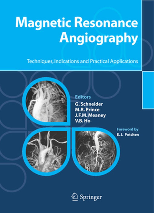 Magnetic Resonance Angiography: Techniques, Indications and Practical Applications by G. Schneider