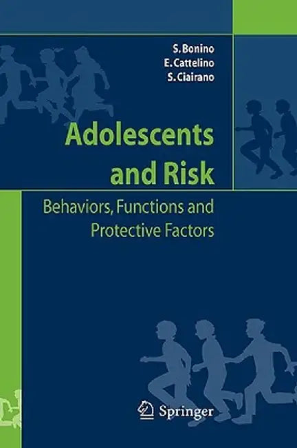 Adolescents and Risk: Behaviors, Functions and Protective Factors by Silvia Bonino