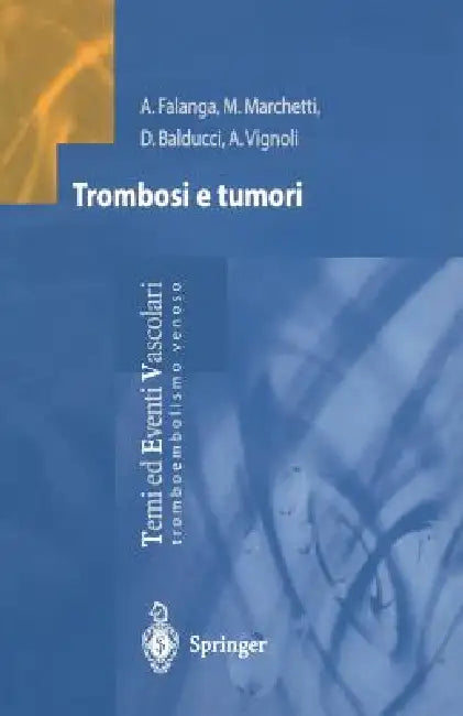 Trombosi E Tumori by A. Falanga, M. Marchetti, D. Balducci