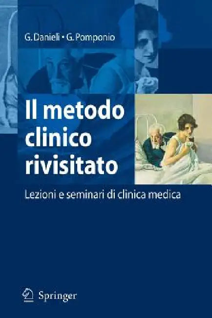 Il Metodo Clinico Rivisitato: Lezioni E Seminari Di Clinica Medica by Giovanni Danieli, Giovanni Pomponio