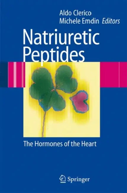 Natriuretic Peptides: The Hormones of the Heart by Aldo Clerico