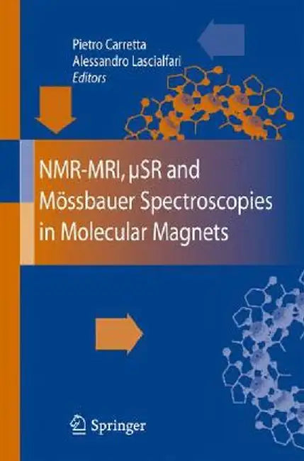 Nmr-Mri, µSr and Mössbauer Spectroscopies in Molecular Magnets by Pietro Carretta