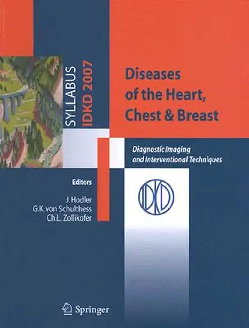Diseases of the Heart, Chest & Breast: Diagnostic Imaging and Interventional Techniques by J. Hodler