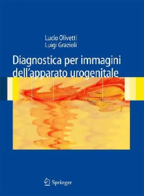 Diagnostica Per Immagini Dell'apparato Urogenitale by Luigi Grazioli