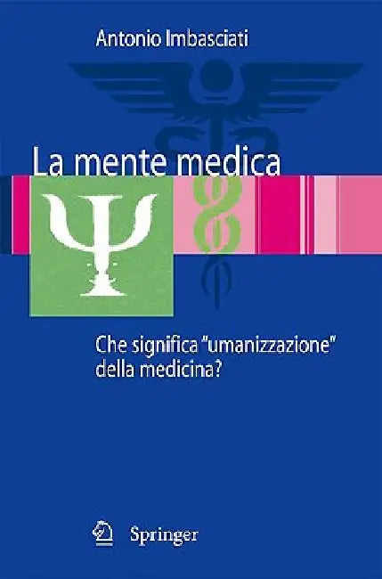 La Mente Medica: Che Significa Umanizzazione Della Medicina? by Antonio Imbasciati, Francesca Dabrassi