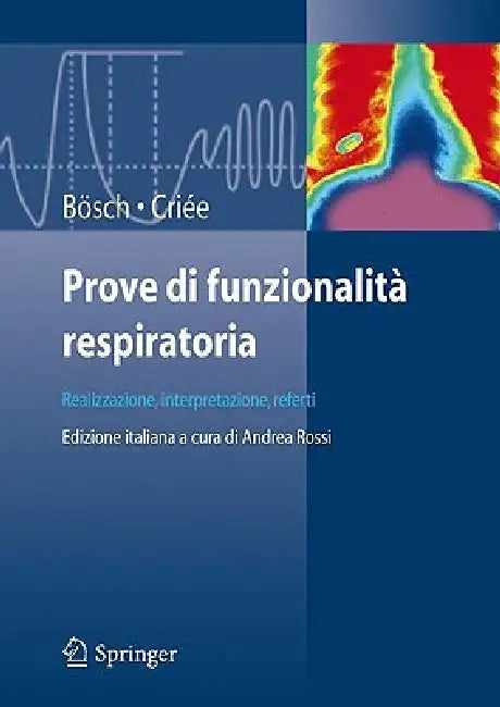 Prove Di Funzionalità Respiratoria: Realizzazione, Interpretazione, Referti by Dennis Bösch, A. Rossi, Carl-Peter Criée