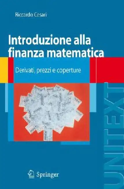 Introduzione Alla Finanza Matematica: Derivati, Prezzi E Coperture by Riccardo Cesari