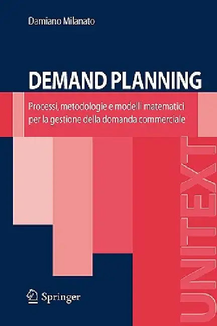 Demand Planning: Processi, Metodologie E Modelli Matematici Per La Gestione Della Domanda Commerciale by Damiano Milanato