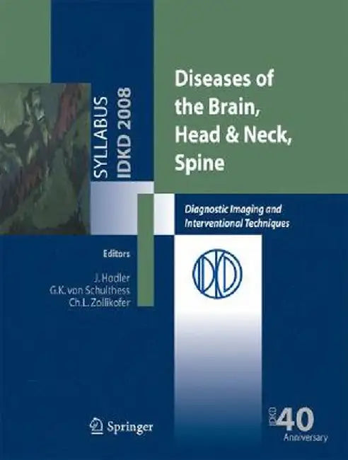 Diseases of the Brain, Head & Neck, Spine: Diagnostic Imaging and Interventional Techniques by Gustav K. Schulthess