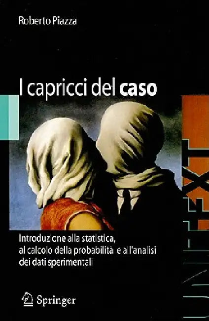 I Capricci del Caso: Introduzione Alla Statistica, Al Calcolo Della Probabilità E Alla Teoria Degli Errori by Roberto Piazza