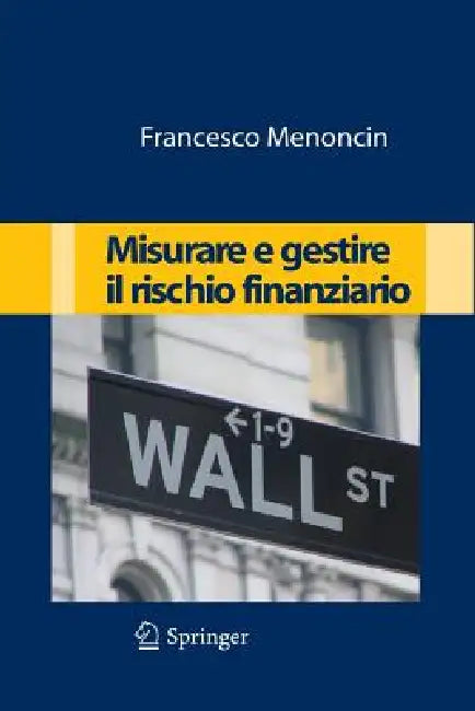 Misurare E Gestire Il Rischio Finanziario by Francesco Menoncin