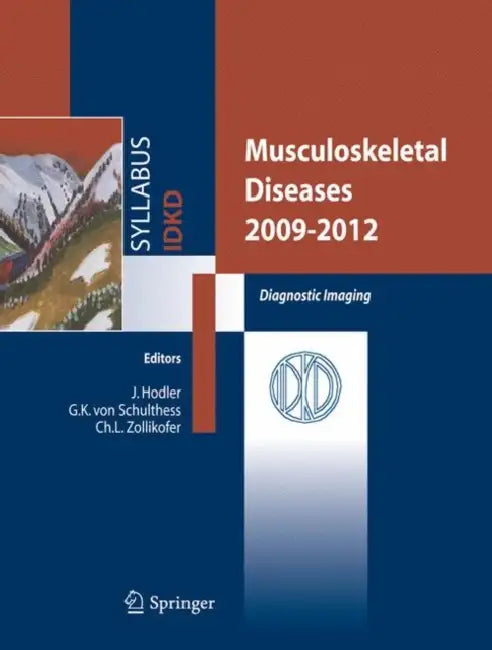 Musculoskeletal Diseases: Diagnostic Imaging by Gustav K. Schulthess, Christoph L. Zollikofer