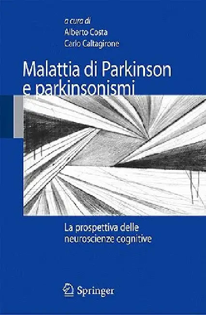 Malattia Di Parkinson E Parkinsonismi: La Prospettiva Delle Neuroscienze Cognitive by Alberto Costa, Carlo Caltagirone