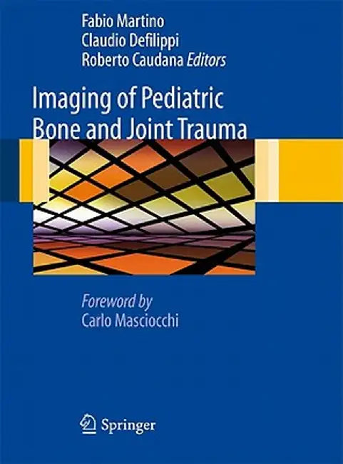 Imaging of Pediatric Bone and Joint Trauma by Fabio Martino