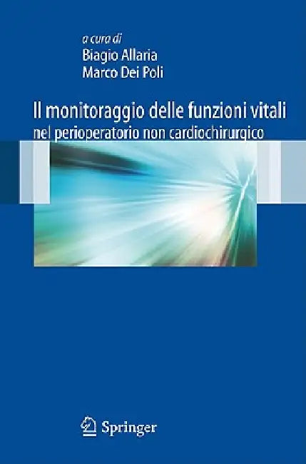 Il monitoraggio delle funzioni vitali nel perioperatorio non cardiochirurgico by Biagio Allaria, Marco Dei Poli