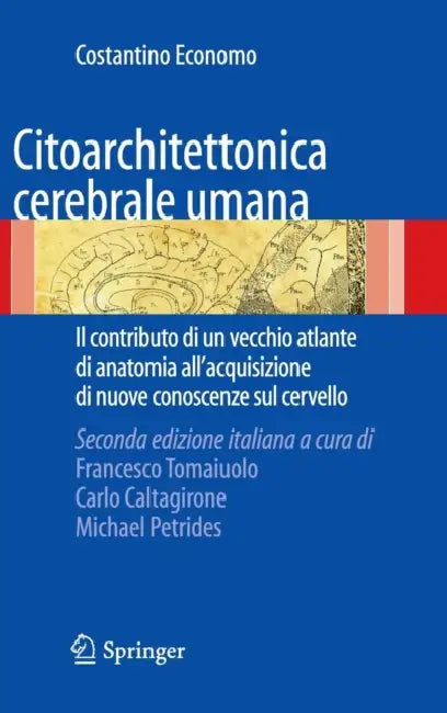 Citoarchitettonica Cerebrale Umana: Il Contributo Di Un Vecchio Atlante Di Anatomia All'acquisizione Delle Nuove Conoscenze Sul Cervello. by Francesco Tomaiuolo, Carlo Caltagirone, Michael Petrides