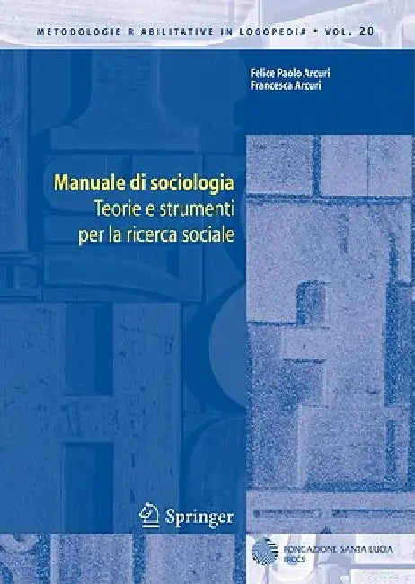 Manuale Di Sociologia: Teorie E Strumenti Per La Ricerca Sociale by Felice Paolo Arcuri, Francesca Arcuri