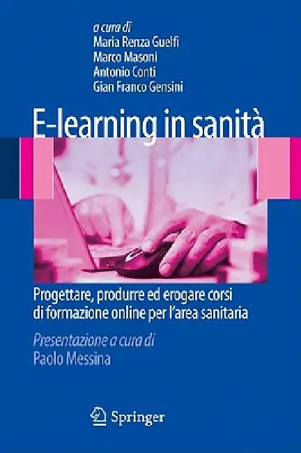 E-Learning in Sanità: Progettare, Produrre Ed Erogare Corsi Di Formazione Online Per l'Area Sanitaria by Maria Renza Guelfi, Marco Masoni, Roberto Conti