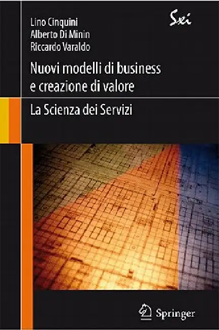 Nuovi Modelli Di Business E Creazione Di Valore: La Scienza Dei Servizi by Lino Cinquini, Alberto Di Minin, Riccardo Varaldo