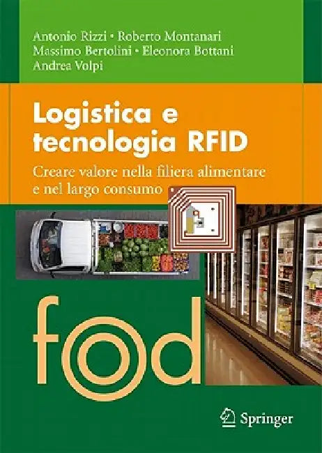 Logistica E Tecnologia RFID: Creare Valore Nella Filiera Alimentare E Nel Largo Consumo by Antonio Rizzi, Roberto Montanari, Massimo Bertolini