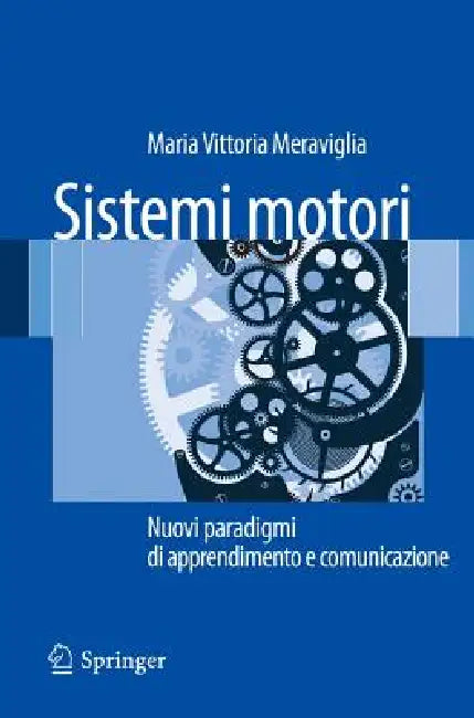 Sistemi Motori: Nuovi Paradigmi Di Apprendimento E Comunicazione by Maria Vittoria Meraviglia
