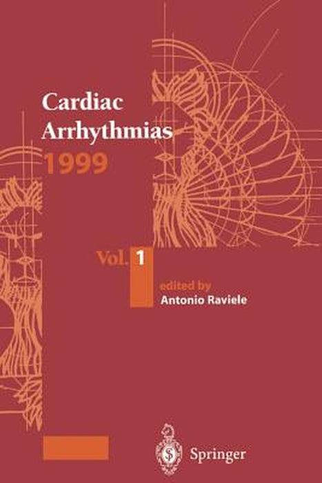 Cardiac Arrhythmias 1999: Vol.1. Proceedings of the 6th International Workshop on Cardiac Arrhythmias (Venice, 5-8 October 1999) by Antonio Raviele