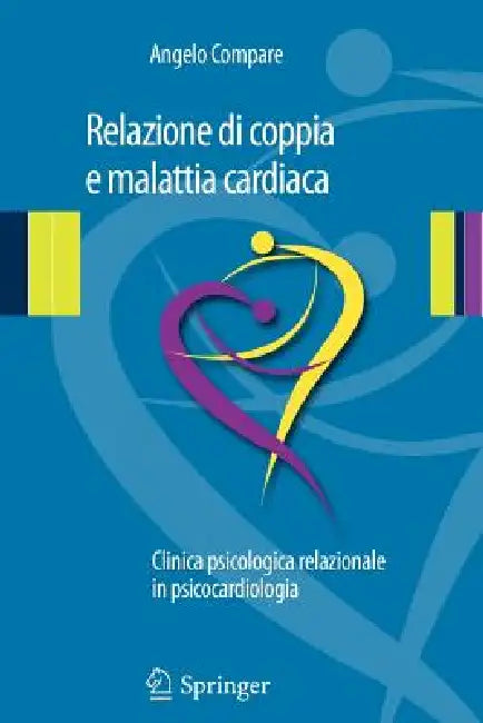 Relazione Di Coppia E Malattia Cardiaca: Clinica Psicologica Relazionale in Psicocardiologia by Angelo Compare